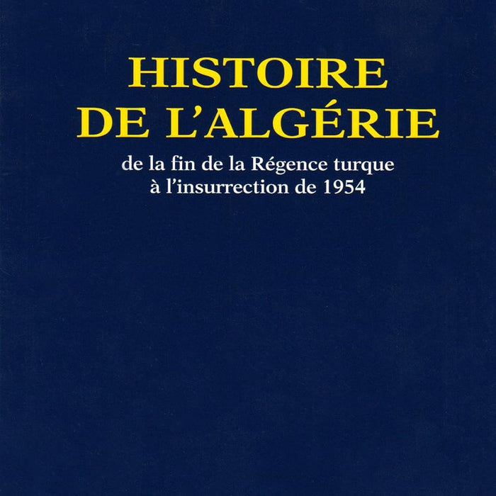 Histoire de l'Algérie de la fin de la Régence turque à l'insurrection de 1830 à 1954