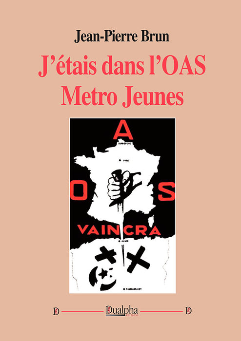 J'étais dans l'OAS Métro Jeunes - 1961-1962