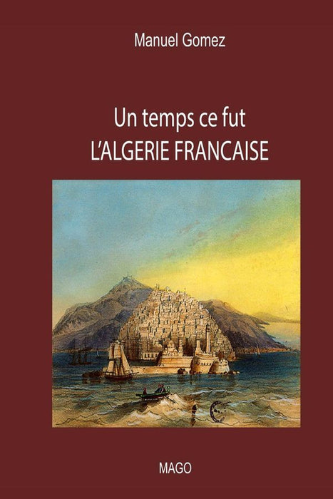 Un temps ce fut l'Algérie française