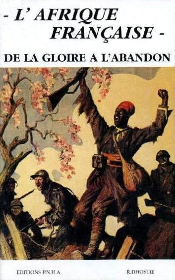 L'AFRIQUE FRANÇAISE - DE LE GLOIRE A L'ABANDON