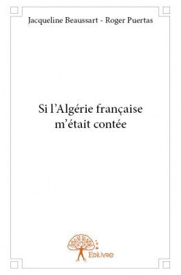 Si l'Algérie française m'était contée