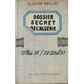 Dossier secret de l'Algérie - 13 mai 58/ 28 avril 61