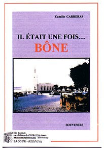 Il était une fois Bône. (Bône et ses environs)