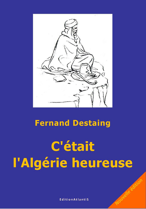 C'était l'Algérie heureuse (1915-1965). Nouvelle édition!