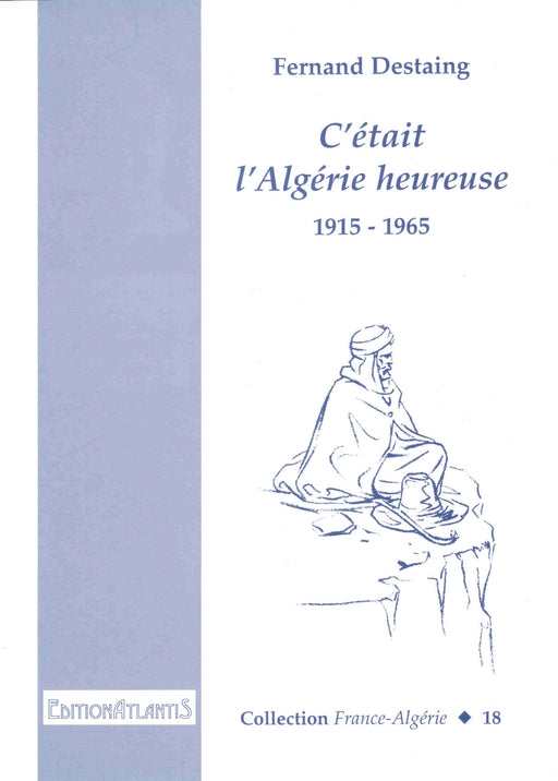 C’était l’Algérie heureuse (1915-1965)