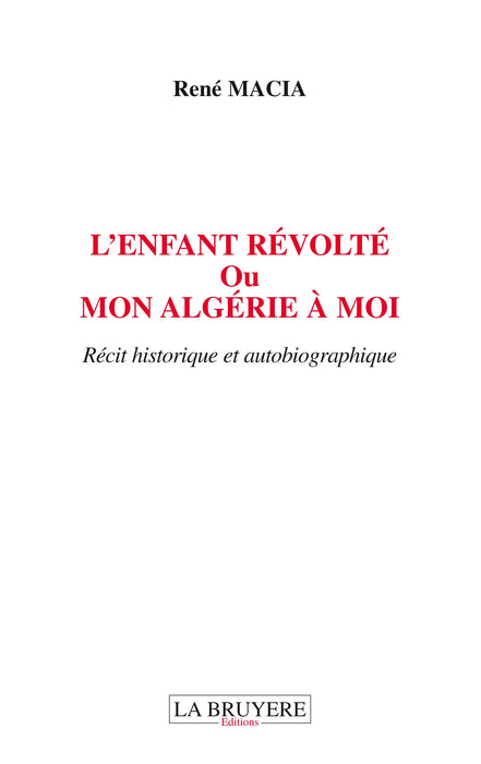 L'enfant révolté ou mon Algérie à moi