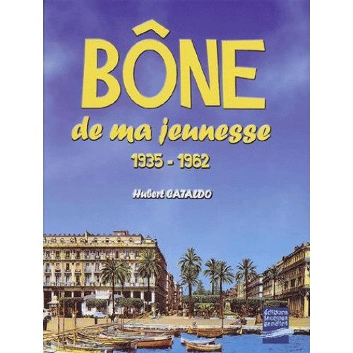 Bône de ma jeunesse (1935-1962)
