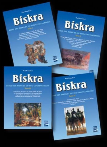 Biskra - Reine des Ziban et du Sud Constantinois Tome 4