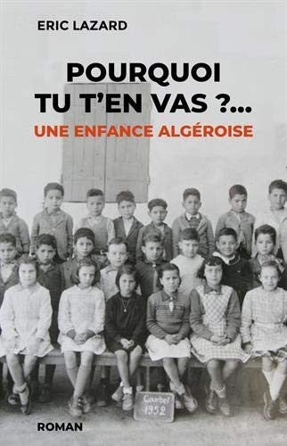 Pourquoi tu t'en vas...? Une enfance algéroise