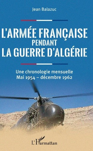 L'armée française pendant la guerre d'Algérie - Mai 1954 à Décembre 1962