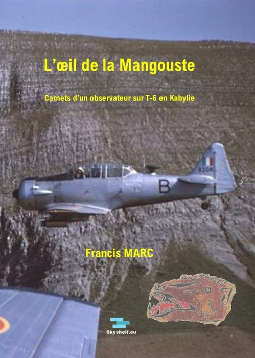 L'oeil de la Mangouste - Carnets d'un observateur sur T-6 en Kabylie