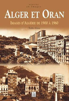 Alger et Oran - Images d'Algérie de 1900 à 1960