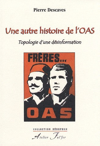 Une autre histoire de l'OAS. Topologie d'une désinformation