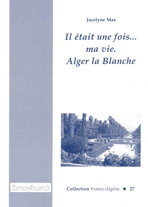 Il était une fois ma vie. Alger la Blanche