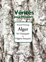 Alger. De l'Antiquité à l'Algérie française