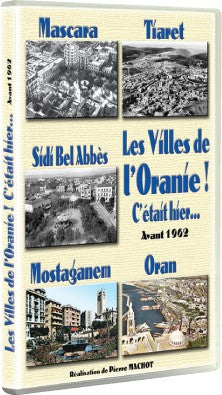 Les villes de l'Oranie! C'était hier...