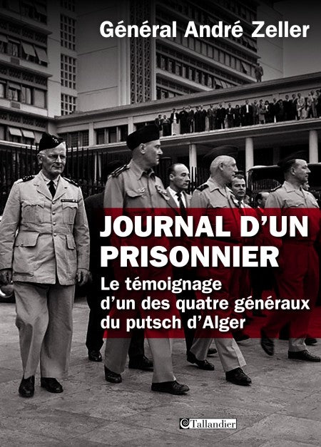 Journal d'un prisonnier - Le témoignage d'un des quatre généraux du putsch d'Alger