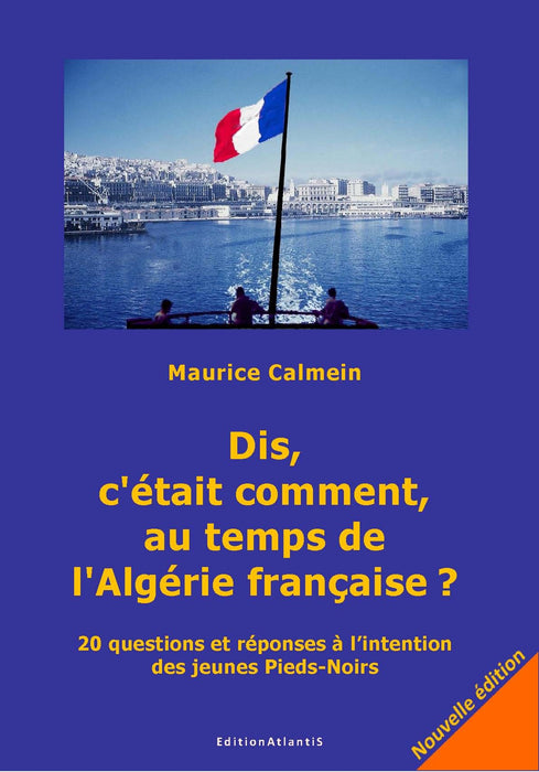 Dis, c'était comment, au temps de l'Algérie française?