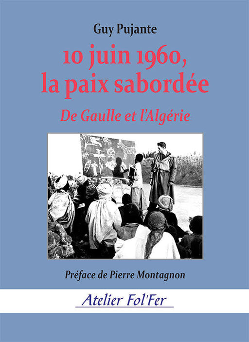 10 juin 1960, la paix sabordée De Gaulle et l'Algérie