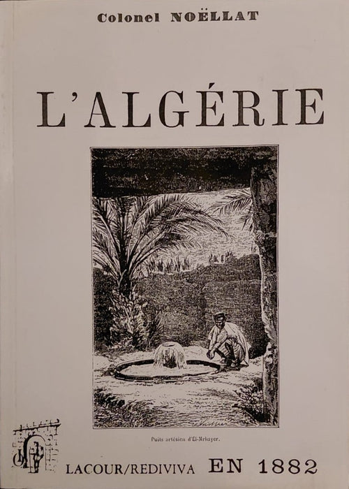 L'Algérie en 1882 (Ré-édition de l'oeuvre originale imprimée en 1882)