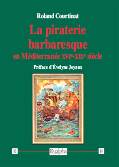 La piraterie barbaresque en Méditerranée XVIe-XIXe siècle