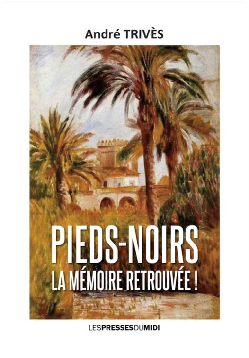 Pieds-noirs, la mémoire retrouvée !