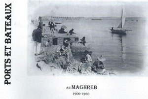 Ports et bateaux du Maghreb 1950-1962
