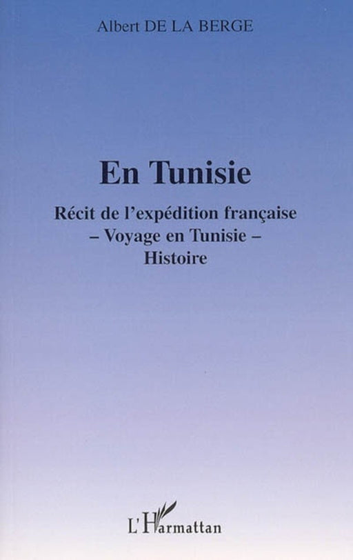 En Tunisie - Récit de l'expédition française