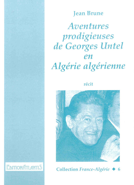 Aventures prodigieuses de Georges Untel en Algérie algérienne