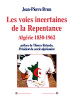 Les voies incertaines de la Repentance. Algérie 1830-1962
