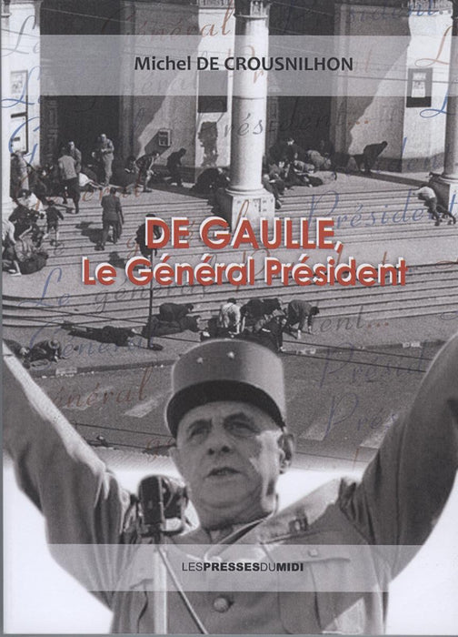 De Gaulle, le Général Président