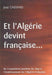 Et l'Algérie devint française... de l’expédition punitive de 1830 à l’avènement de l’Algérie française.