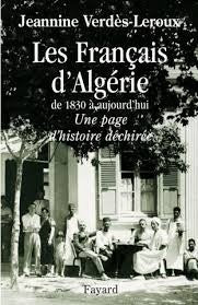 Les Français d'Algérie de 1830 à aujourd'hui - Une page d'histoire déchirée