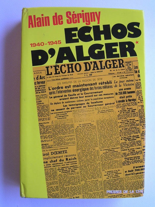 Echos d'Alger (1940-1945) - Tome 1 d'Alain de Sérigny