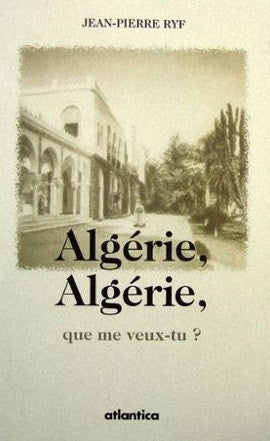 Algérie, Algérie, que me veux tu?