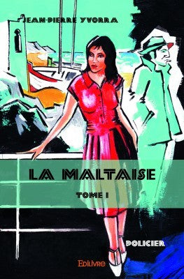 La Maltaise, roman policier dans les années 1940 à Alger. Drame - Policier - Polar - Algérie.