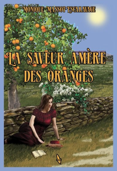 La saveur amère des oranges - Roman sur l'installation des premiers colons en Algérie en 1848