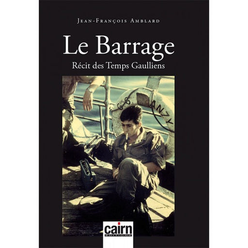 Le Barrage - Récit des Temps Gaulliens