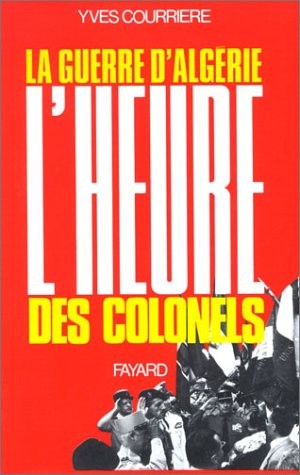 La Guerre d'Algérie T III: L'Heure des Colonels