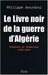 Le livre noir de la guerre d'Algérie (Français et Algériens 1945-1962)
