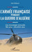 L'armée française pendant la guerre d'Algérie - Mai 1954 à Décembre 1962
