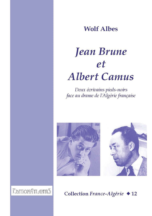 Jean Brune et Albert Camus. Deux écrivains pieds-noirs face à la guerre d’Algérie