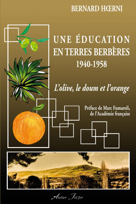 Une éducation en terres berbères, 1940-1958 - L'olive, le doum et l'orange