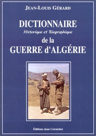 Dictionnaire historique et biographique de la guerre d'Algérie