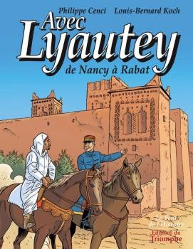 Avec Lyautey, de Nancy à Rabat