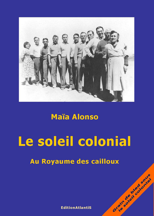 Le Soleil colonial - Au Royaume des cailloux