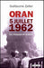 Oran, 5 juillet 1962. Un massacre oublié.